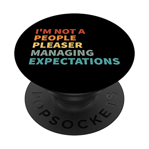 I'm Not A People Pleaser - Managing Expectations PopSockets Swappable PopGrip, Black