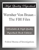 Wernher Von Braun - The FBI Files