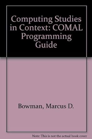 COMAL Programming Guide (Computing Studies in Context): Bowman, Marcus ...