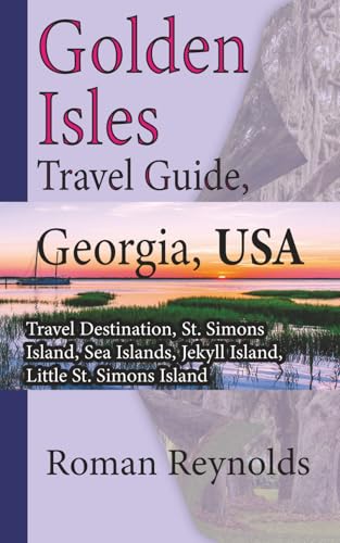 Golden Isles Travel Guide, Georgia, USA: Travel Destination, St. Simons Island, Sea Islands, Jekyll Island, Little St. Simons Island