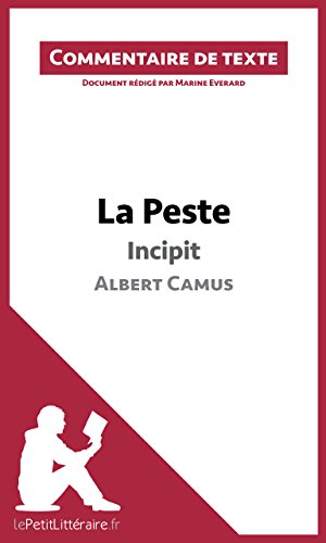 Télécharger La Peste de Camus - Incipit (Commentaire de texte): Document rédigé par Marine Everard (LEPETITLIT livre En ligne