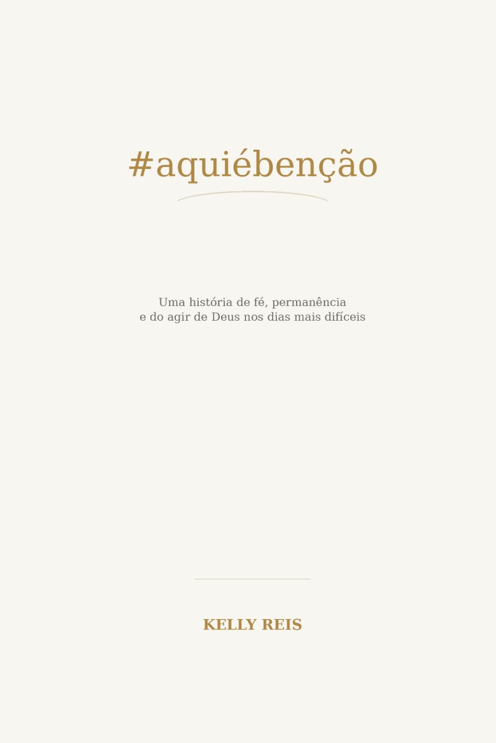 #AQUIÉBENÇÃO: Uma História de fé, permanência e do Agir de Deus nos dias mais difíceis