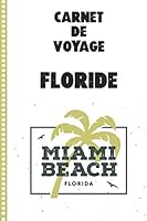 Carnet de Voyage Floride : Journal de Bord, 108 Pages ILLUSTREES Cahier d'Activit?s Vacances ? Remplir, Livre de Suivi de Son Voyage, Cadeau ? Offrir Fabriqu? en France 1656039826 Book Cover