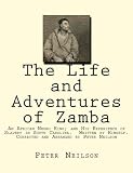 [The Life and Adventures of Zamba: An African Negro King; and His Experience of Slavery in South Carolina. Written by Himself. Corrected and Arranged by Peter Neilson] [By: Zamba] [March, 2015]