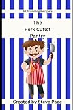 The Pork Cutlets Pantry: 30 Stunning Recipe's (The Butcher Shop Pantry, Band 36)