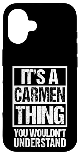 It's A Carmen Thing You Wouldn't Understand First Name Custodia per iPhone 16