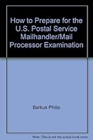 How to prepare for the U.S. Postal Service mailhandler/mail processor examination 081202995X Book Cover