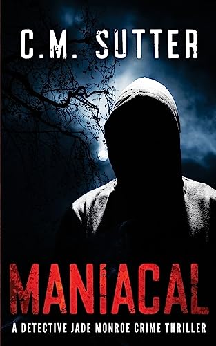 Maniacal: A Detective Jade Monroe Crime Thriller Book 1