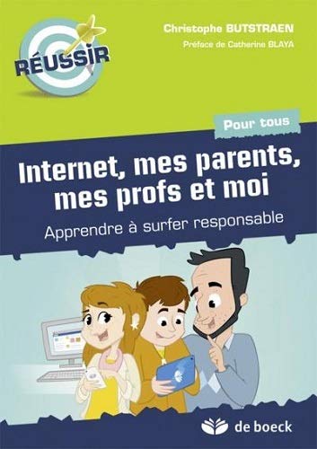 Internet, mes parents, mes profs et moi : Apprendre à surfer responsable