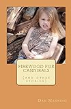 Firewood for Cannibals: (and other stories)