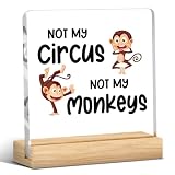 Funny Office Decor, Funny Boss Gifts, Cool Gifts for Bosses, Boss Gifts for Women Men, Not My Circus Not My Monkeys, Acrylic Sign With Wooden Stand for Office Desk Table Shelf