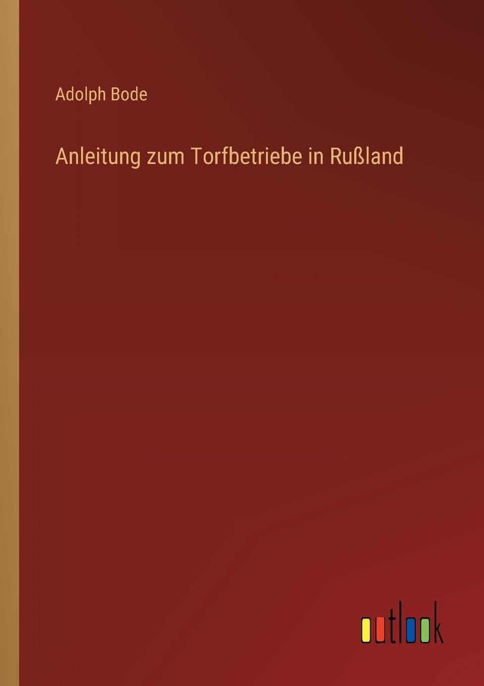 Anleitung zum Torfbetriebe in Rußland