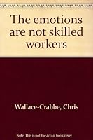 The emotions are not skilled workers: Poems 0207141614 Book Cover