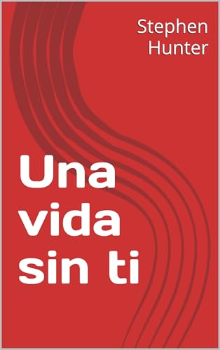 Una vida sin ti