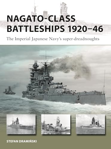 Nagato-class Battleships 1920–46: The Imperial Japanese Navy's super-dreadnoughts (New Vanguard Book 346)