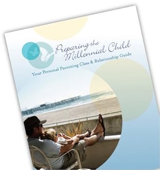 Paperback Preparing the Millennial Child, Your Personal Parenting Class and Relationship Guide Book
