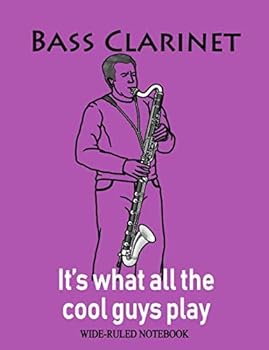 Bass Clarinet: It's What All the Cool Guys Play: Wide-Ruled Notebook