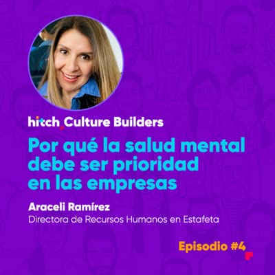 Hitch Culture Builders: Por qu&eacute; la salud mental debe ser prioridad en las empresas con Araceli Ram&iacute;rez