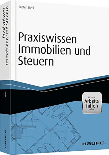 Praxiswissen Immobilien und Steuern - inkl. Arbeitshilfen online (Haufe Fachbuch) Praxiswissen Immobilien und Steuern - inkl. Arbeitshilfen online (Haufe Fachbuch)