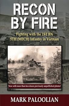 Recon By Fire: Fighting with the 1ST BN 5TH (MECH) Infantry in Vietnam
