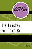 Die Brücken von Toko-Ri - James A. Michener Übersetzer: Egon Strohm 