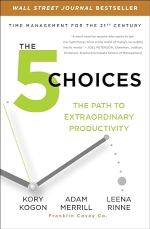 The 5 Choices: The Path to Extraordinary Productivity