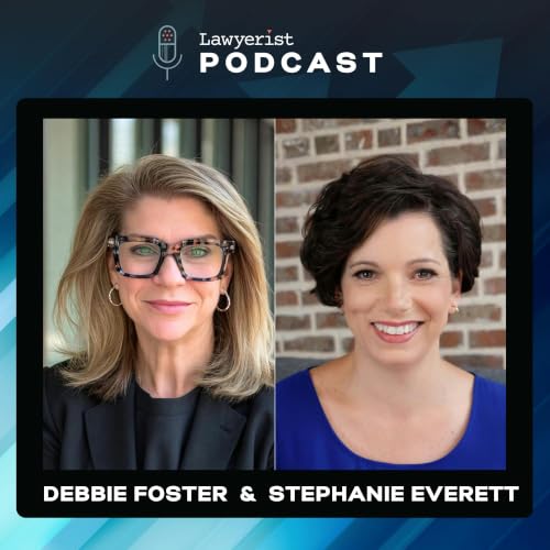 Leading Forward: Why Great Ideas Aren't Enough for Law Firm Strategy, with Debbie Foster & Stephanie Everett | Lawyerist Podcast