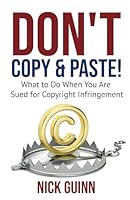 Don't Copy & Paste: What to Do When You are Sued for Copyright Infringement 1957969024 Book Cover