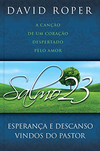 Salmo 23 – Esperança e Descanso Vindos do Pastor: Esperança e descanso vindos do pastor