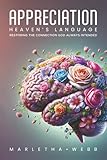 Appreciation, Heaven's Language: Restoring the Connection God Always Intended