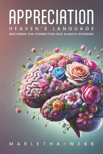 Appreciation, Heaven's Language: Restoring the Connection God Always Intended