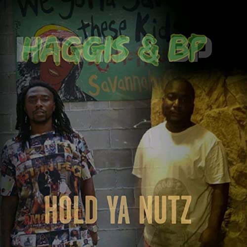 The Real $treet Certified Ent. Presents Haggis & BP "Hold Ya Nutz" [Explicit]