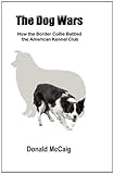 The Dog Wars: How the Border Collie Battled the American Kennel Club