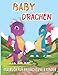 Baby Drachen Malbuch für Erwachsene & Kinder: Einfach zu schwer Farbe Lustige Drachen für Jungen, Mädchen und Kleinkinder, Drachen Malbücher für ... Entspannung, Kinder perfekte Malbuch