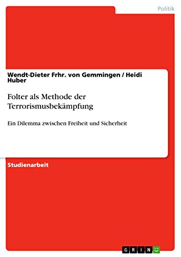 Folter als Methode der Terrorismusbekämpfung: Ein Dilemma zwischen Freiheit und Sicherheit (German Edition)