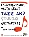 Conversations with Great Jazz and Studio Guitarists