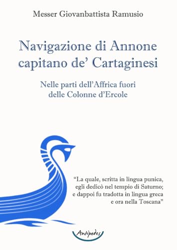 Navigazione Di Annone Capitano De' Cartaginesi. Nelle Parti Dell'Affrica Fuori Delle Colonne D'Ercole