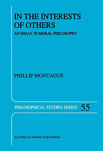 In the Interests of Others: An Essay in Moral Philosophy (Philosophical Studies Series, 55)