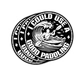 3 Pcs I Could A Use Good Paddling Sticker, Funny Kayak Kayaker Sticker Gift for...