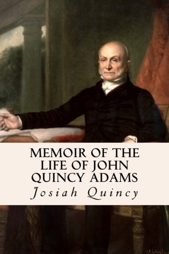 Memoir of the Life of John Quincy Adams 1533267685 Book Cover