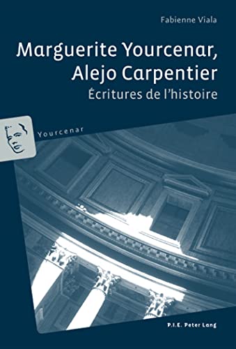 Preisvergleich Produktbild Marguerite Yourcenar, Alejo Carpentier: Écritures de lhistoire