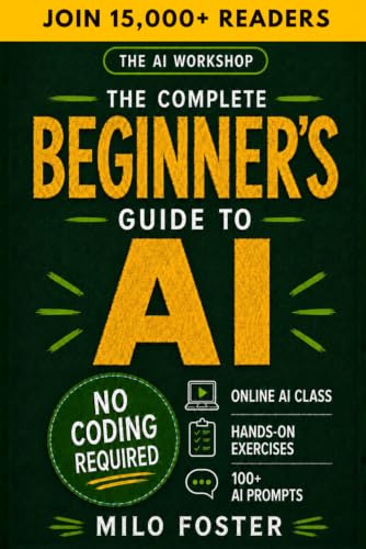 The AI Workshop: The Complete Beginner's Guide to AI: Your A-Z Guide to Mastering Artificial...