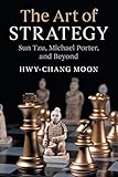 The Art of Strategy: Sun Tzu, Michael Porter, and Beyond