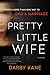 Pretty Little Wife: A Suspenseful Mystery Thriller Set in an Idyllic College Town with Dark Secrets