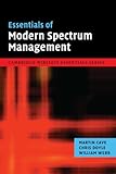 Essentials of Modern Spectrum Management (The Cambridge Wireless Essentials Series)