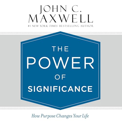 The Power of Significance Audiobook By John C. Maxwell cover art