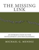 The Missing Link: An Introduction to Web Development and Programming 1502447967 Book Cover
