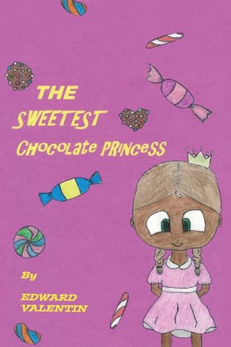 The Sweetest Chocolate Princess 1511557753 Book Cover
