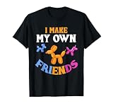 Ich mache meine eigenen Freunde Ballon Tier Ballonkünstler T-Shirt