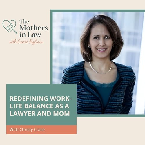 Redefining Work-Life Balance As A Lawyer And Mom With Christy Crase